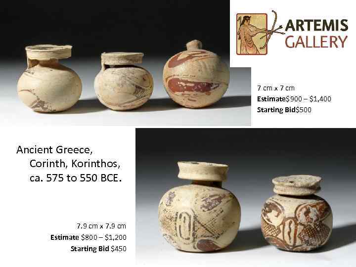 7 cm x 7 cm Estimate$900 – $1, 400 Starting Bid$500 Ancient Greece, Corinth,
