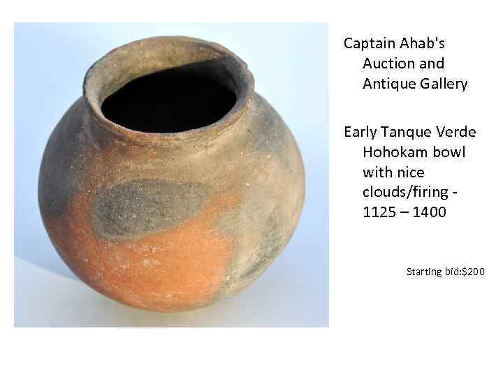 Сaptain Ahab's Auction and Antique Gallery Early Tanque Verde Hohokam bowl with nice clouds/firing