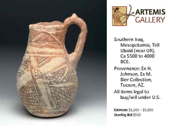 Southern Iraq, Mesopotamia, Tell Ubaid (near UR), Ca 5500 to 4000 BCE. Provenance: Ex
