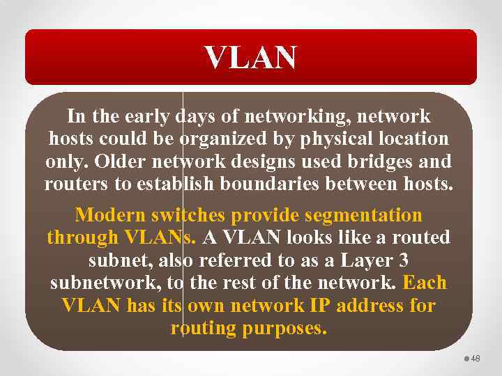 VLAN In the early days of networking, network hosts could be organized by physical