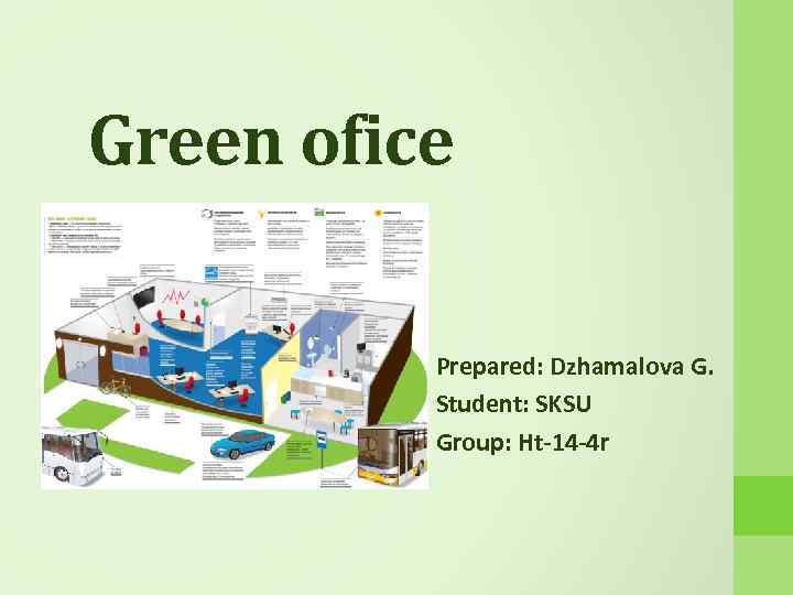Green ofice Prepared: Dzhamalova G. Student: SKSU Group: Ht-14 -4 r 
