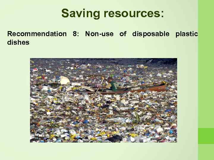 Saving resources: Recommendation 8: Non-use of disposable plastic dishes 