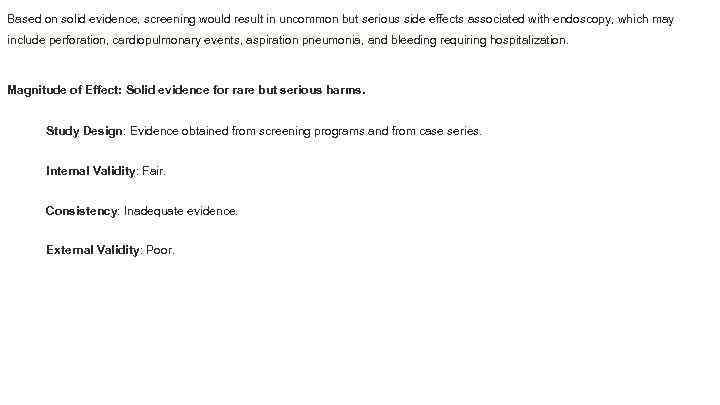 Based on solid evidence, screening would result in uncommon but serious side effects associated