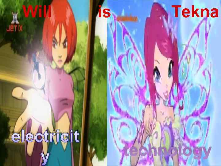 Will electricit y is Tekna technology 