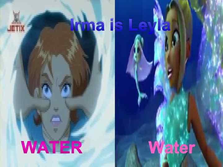 Irma is Leyla Water 