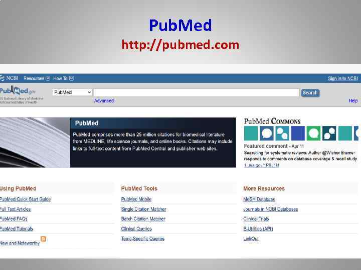 Pub. Med http: //pubmed. com 