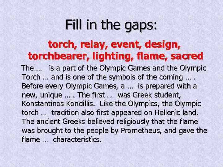 Fill in the gaps: torch, relay, event, design, torchbearer, lighting, flame, sacred The …