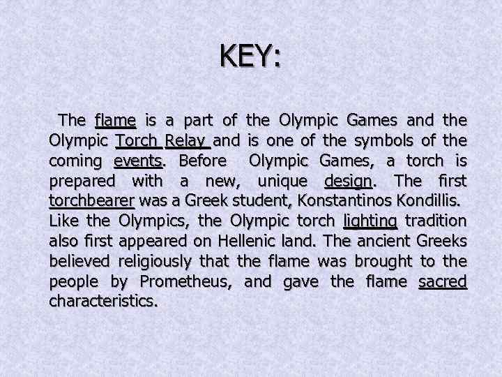 KEY: The flame is a part of the Olympic Games and the Olympic Torch