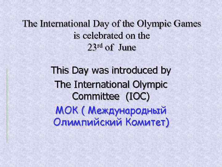 The International Day of the Olympic Games is celebrated on the 23 rd of