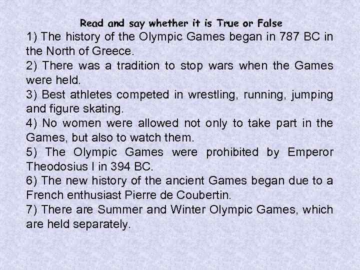 Read and say whether it is True or False 1) The history of the