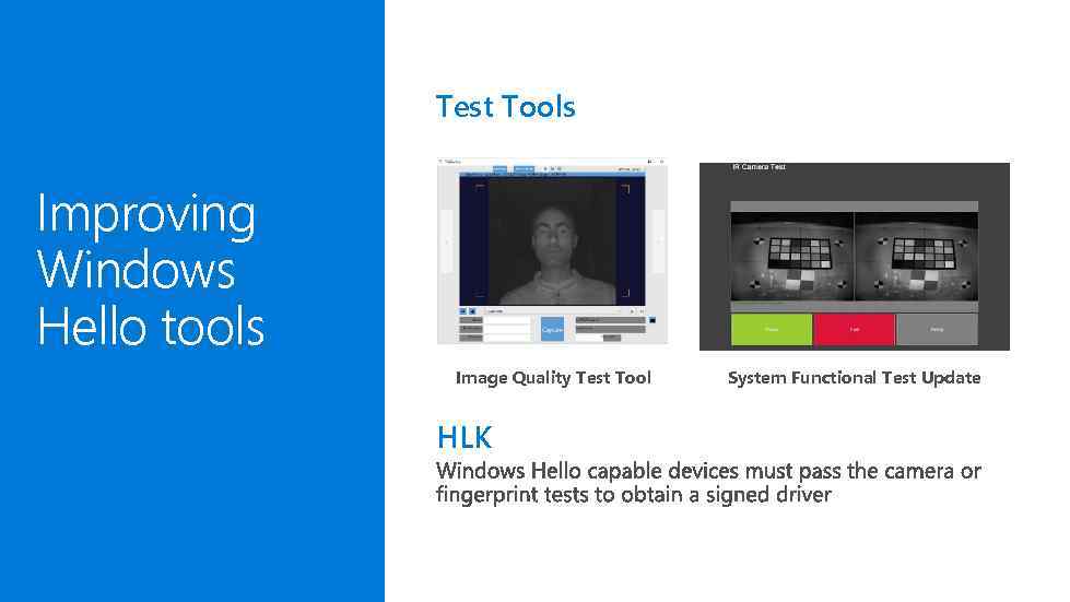 Test Tools Improving Windows Hello tools Image Quality Test Tool HLK System Functional Test