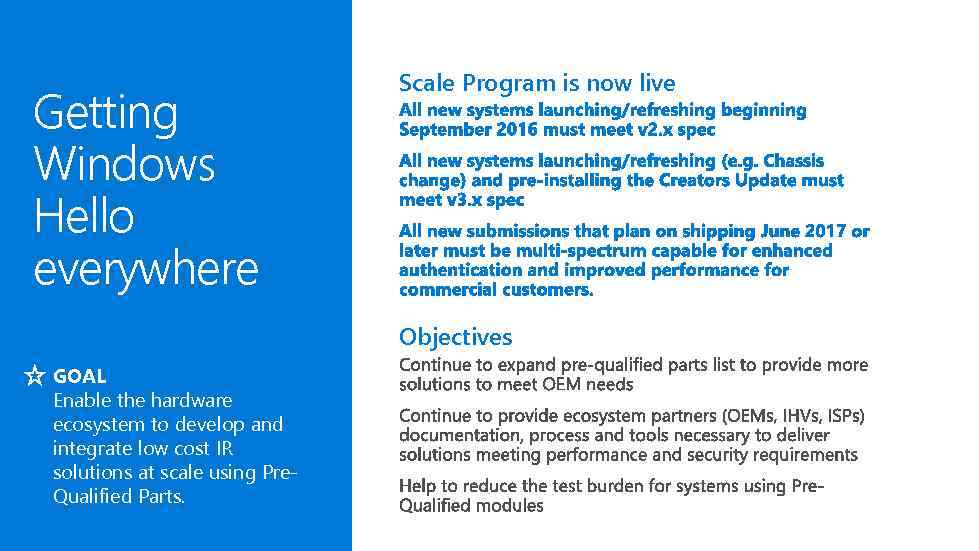 Getting Windows Hello everywhere Scale Program is now live Objectives GOAL Enable the hardware