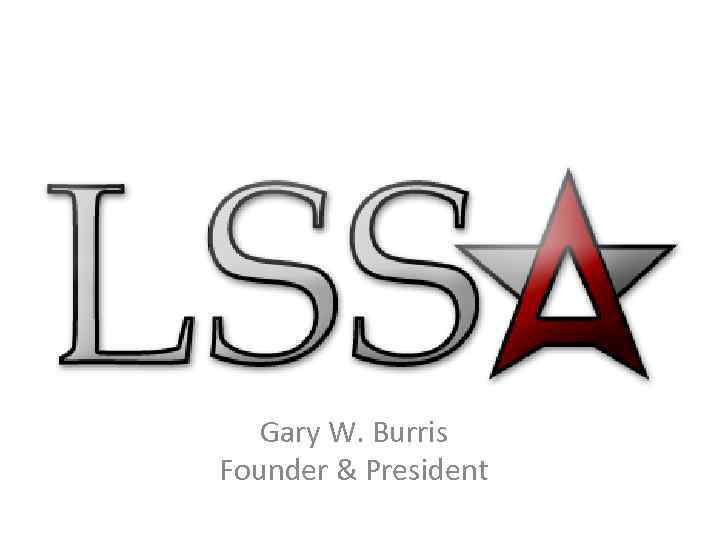 Gary W. Burris Founder & President 