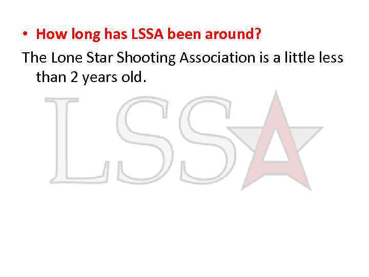  • How long has LSSA been around? The Lone Star Shooting Association is