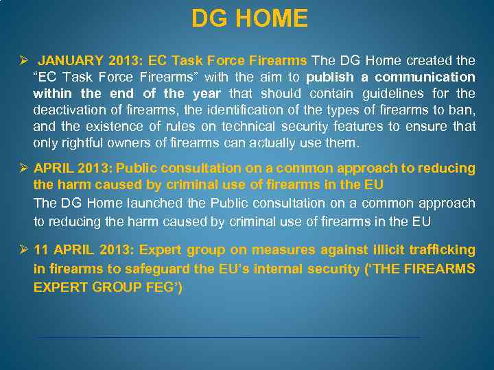 DG HOME Ø JANUARY 2013: EC Task Force Firearms The DG Home created the