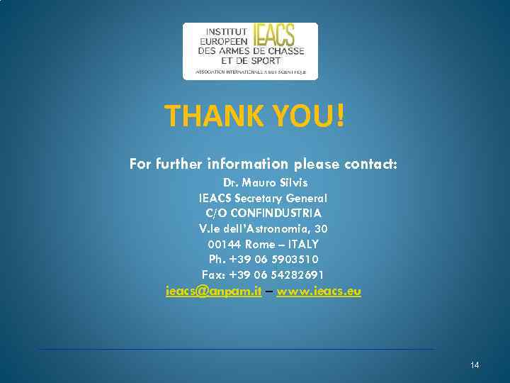 THANK YOU! For further information please contact: Dr. Mauro Silvis IEACS Secretary General C/O