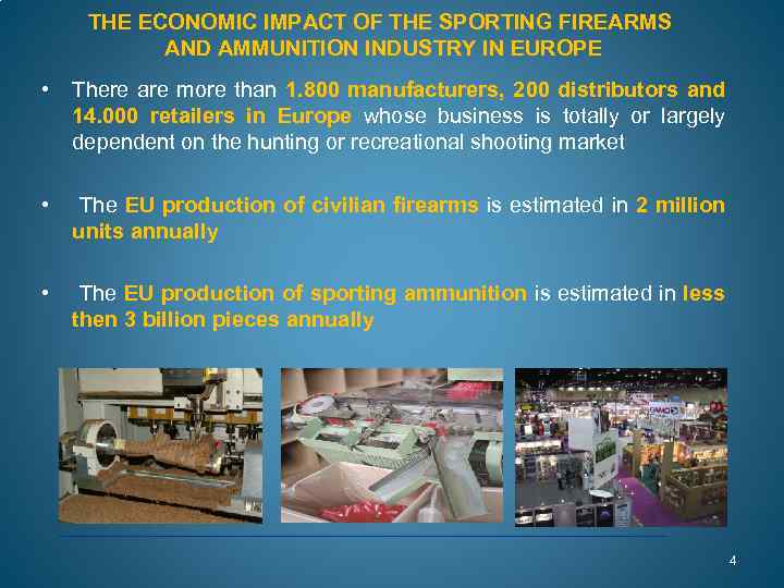 THE ECONOMIC IMPACT OF THE SPORTING FIREARMS AND AMMUNITION INDUSTRY IN EUROPE • There