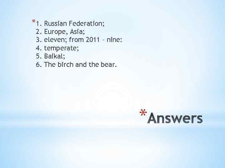 *1. Russian Federation; 2. 3. 4. 5. 6. Europe, Asia; eleven; from 2011 –