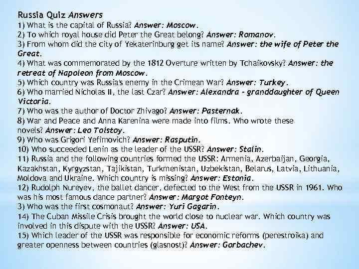 Russia Quiz Answers 1) What is the capital of Russia? Answer: Moscow. 2) To