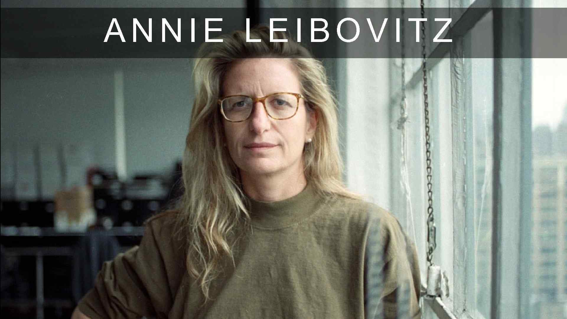 ANNIE LEIBOVITZ 