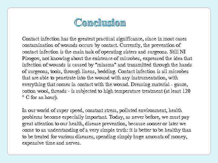 Conclusion Contact infection has the greatest practical significance, since in most cases contamination of