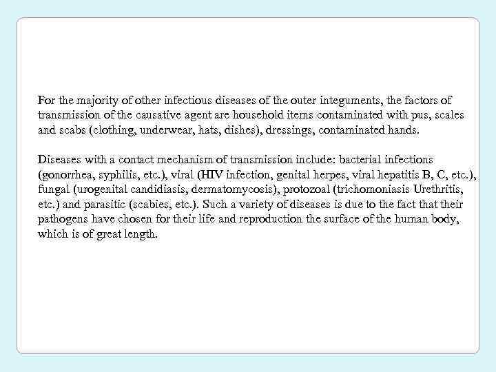 For the majority of other infectious diseases of the outer integuments, the factors of