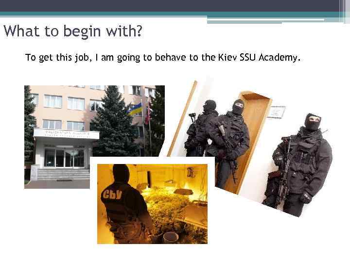 What to begin with? To get this job, I am going to behave to