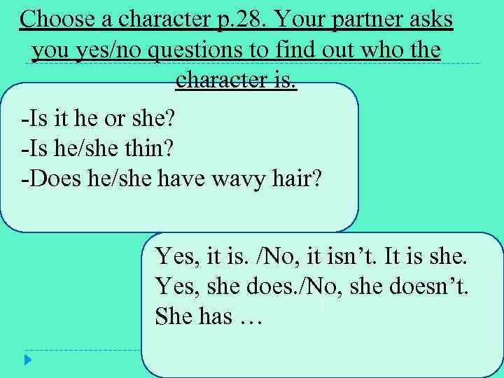 Choose a character p. 28. Your partner asks you yes/no questions to find out