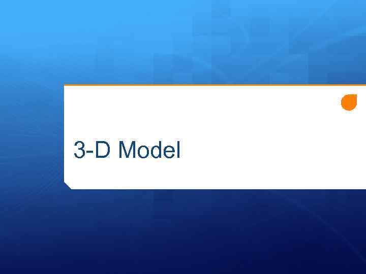 3 -D Model 