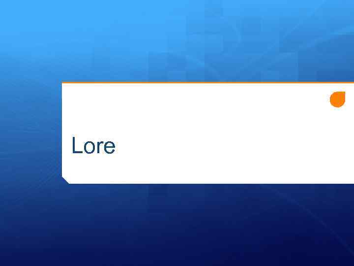 Lore 