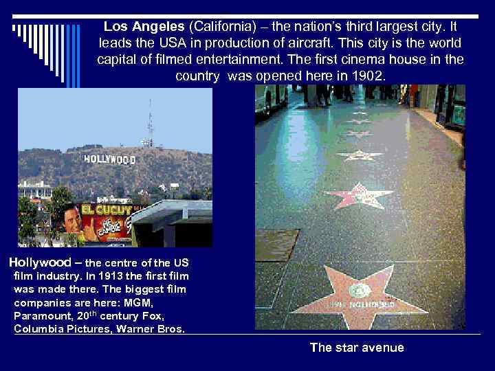 Los Angeles (California) – the nation’s third largest city. It leads the USA in