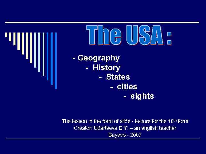 - Geography - History - States - cities - sights The lesson in the