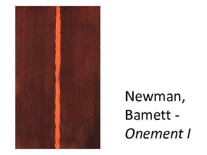 Newman, Bamett - Onement I 