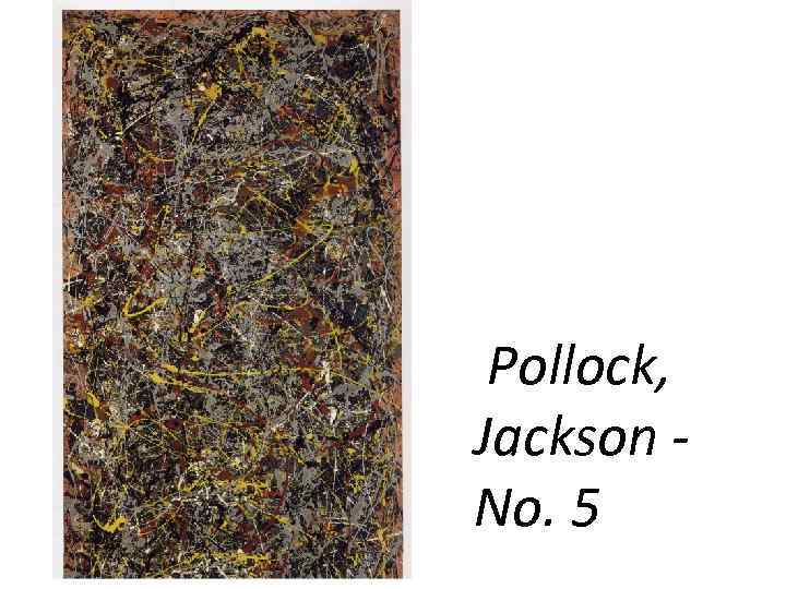  Pollock, Jackson - No. 5 