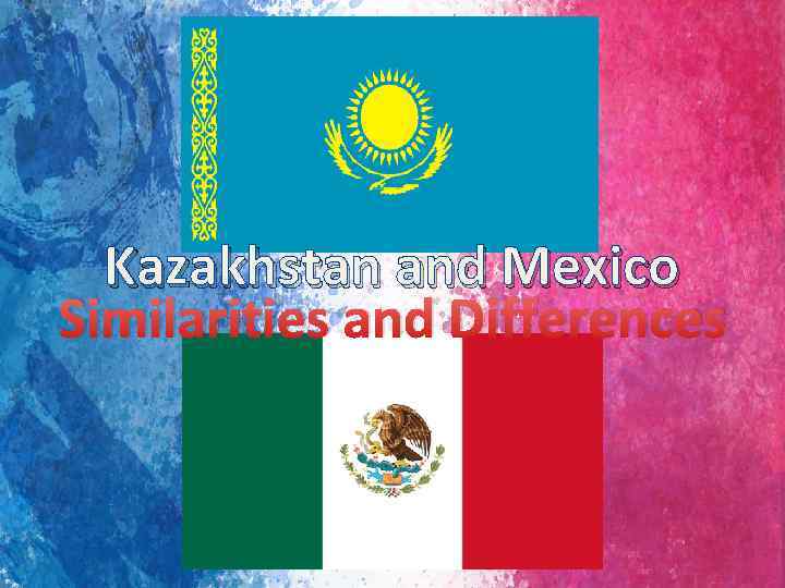 Kazakhstan and Mexico Similarities and Differences 