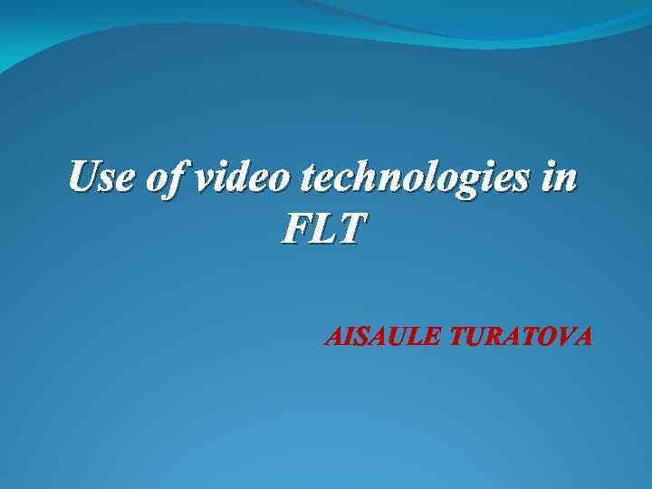 Use of video technologies in FLT AISAULE TURATOVA 