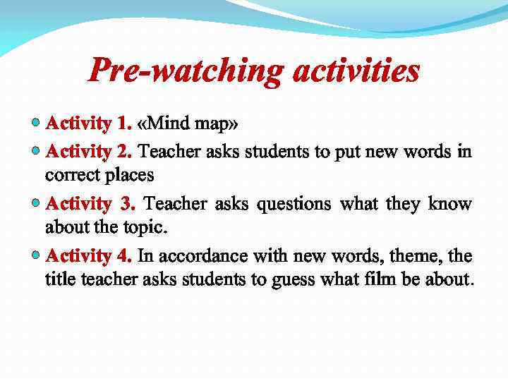 Pre-watching activities Activity 1. «Mind map» Activity 2. Teacher asks students to put new