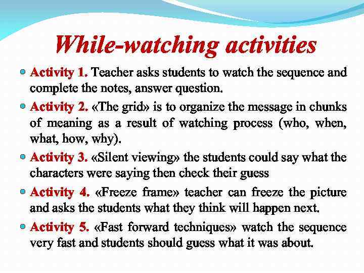 While-watching activities Activity 1. Teacher asks students to watch the sequence and complete the