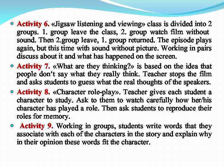  Activity 6. «Jigsaw listening and viewing» class is divided into 2 groups. 1.