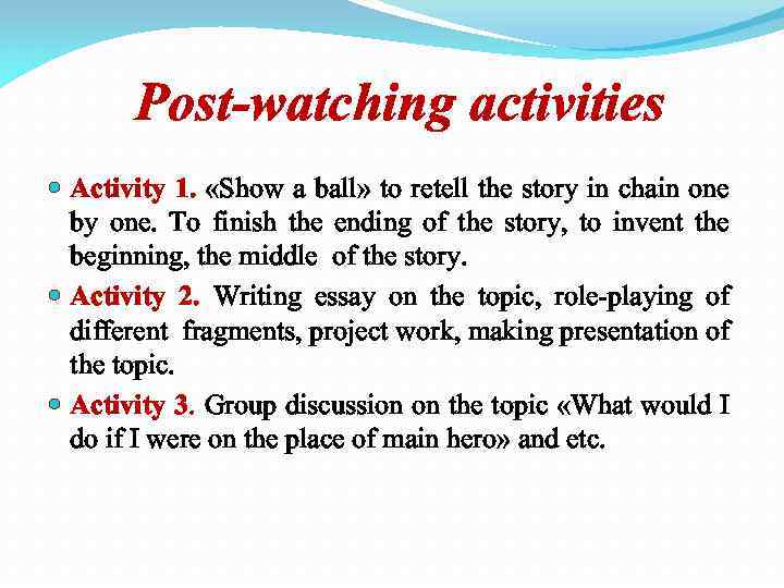 Post-watching activities Activity 1. «Show a ball» to retell the story in chain one