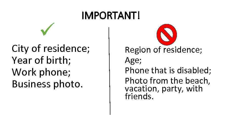 ü IMPORTANT! City of residence; Year of birth; Work phone; Business photo. Region of