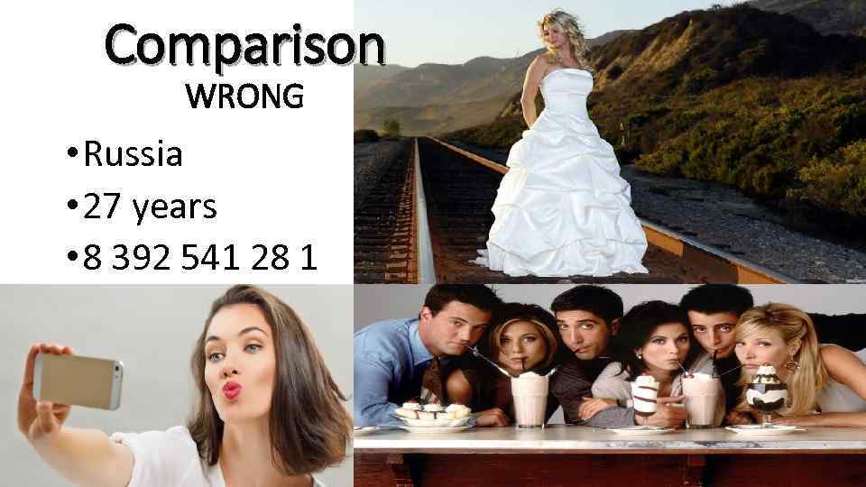 Comparison WRONG • Russia • 27 years • 8 392 541 28 1 