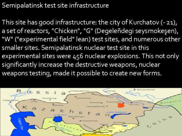 Semipalatinsk test site infrastructure This site has good infrastructure: the city of Kurchatov (-