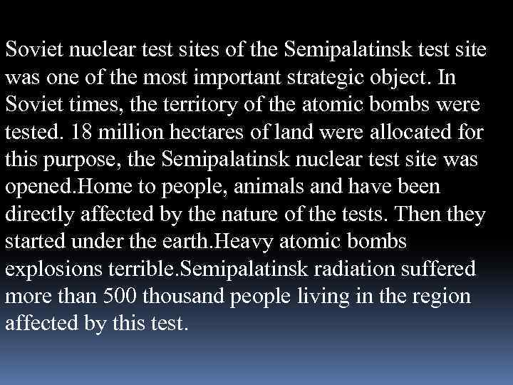 Soviet nuclear test sites of the Semipalatinsk test site was one of the most
