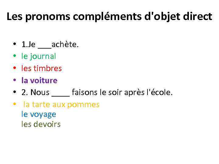 Les pronoms compléments d'objet direct • • • 1. Je ___achète. le journal les