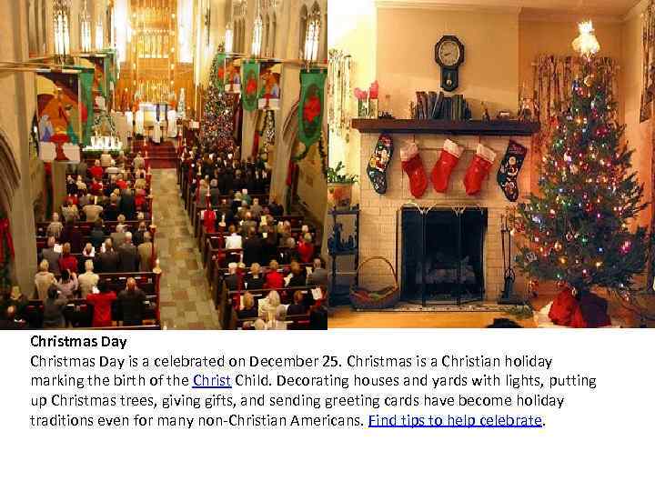 Christmas Day is a celebrated on December 25. Christmas is a Christian holiday marking