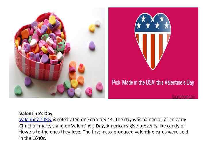 Valentine's Day is celebrated on February 14. The day was named after an early