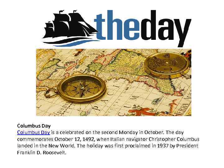 Columbus Day is a celebrated on the second Monday in October. The day commemorates