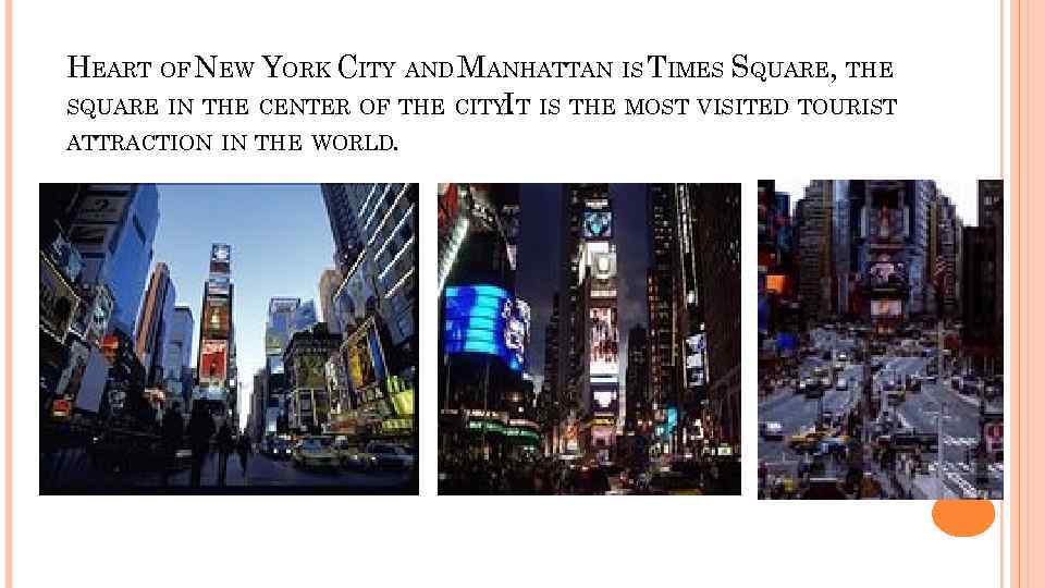 HEART OF NEW YORK CITY AND MANHATTAN IS TIMES SQUARE, THE SQUARE IN THE