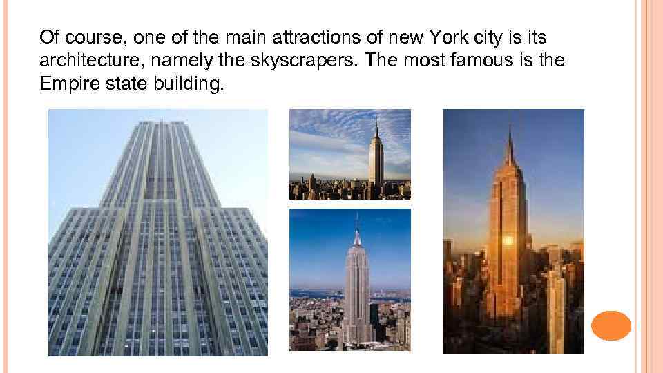 Of course, one of the main attractions of new York city is its architecture,